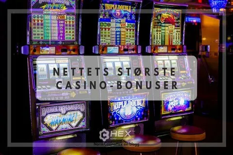 He Blog Nettets st&oslash;rste casino bonuser 
